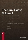 The Crux Essays Volume 1